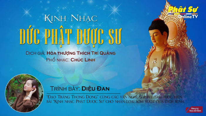 [Video] KINH NHẠC ĐỨC PHẬT DƯỢC SƯ - DỊCH GIẢ: HT. THÍCH TRÍ QUẢNG - PHỔ NHẠC: CHÚC LINH - TRÌNH BÀY: CS. DIỆU ĐAN