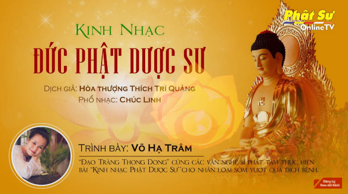 [Video] KINH NHẠC ĐỨC PHẬT DƯỢC SƯ - DỊCH GIẢ HT. THÍCH TRÍ QUẢNG - PHỔ NHẠC: CHÚC LINH - TRÌNH BÀY: CS. VÕ HẠ TRÂM