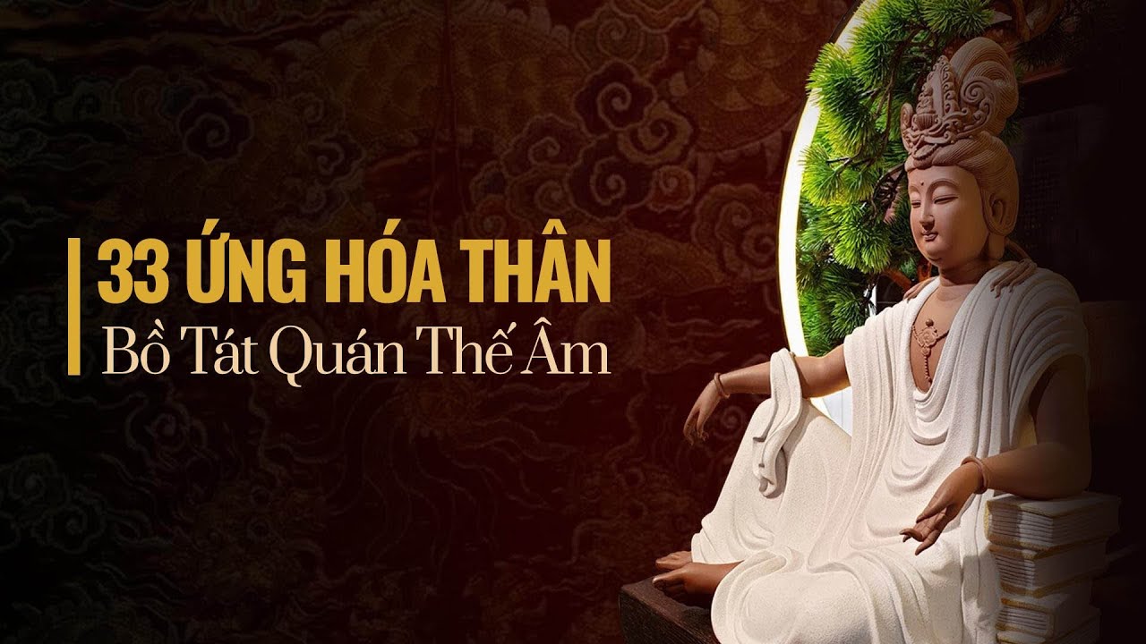 [Video] 33 ỨNG HÓA THÂN BỒ TÁT QUÁN THẾ ÂM