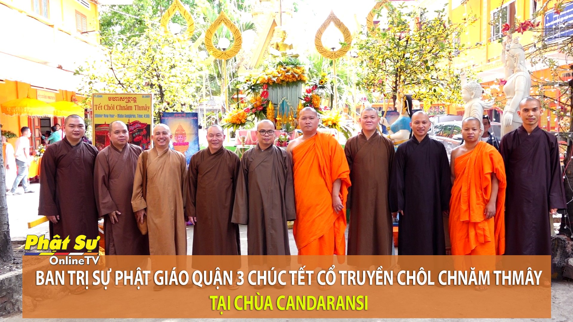 [Video] TP.HCM: BAN TRỊ SỰ PHẬT GIÁO QUẬN 3 CHÚC TẾT CỔ TRUYỀN CHÔL CHNĂM THMÂY TẠI CHÙA CANDARANSI