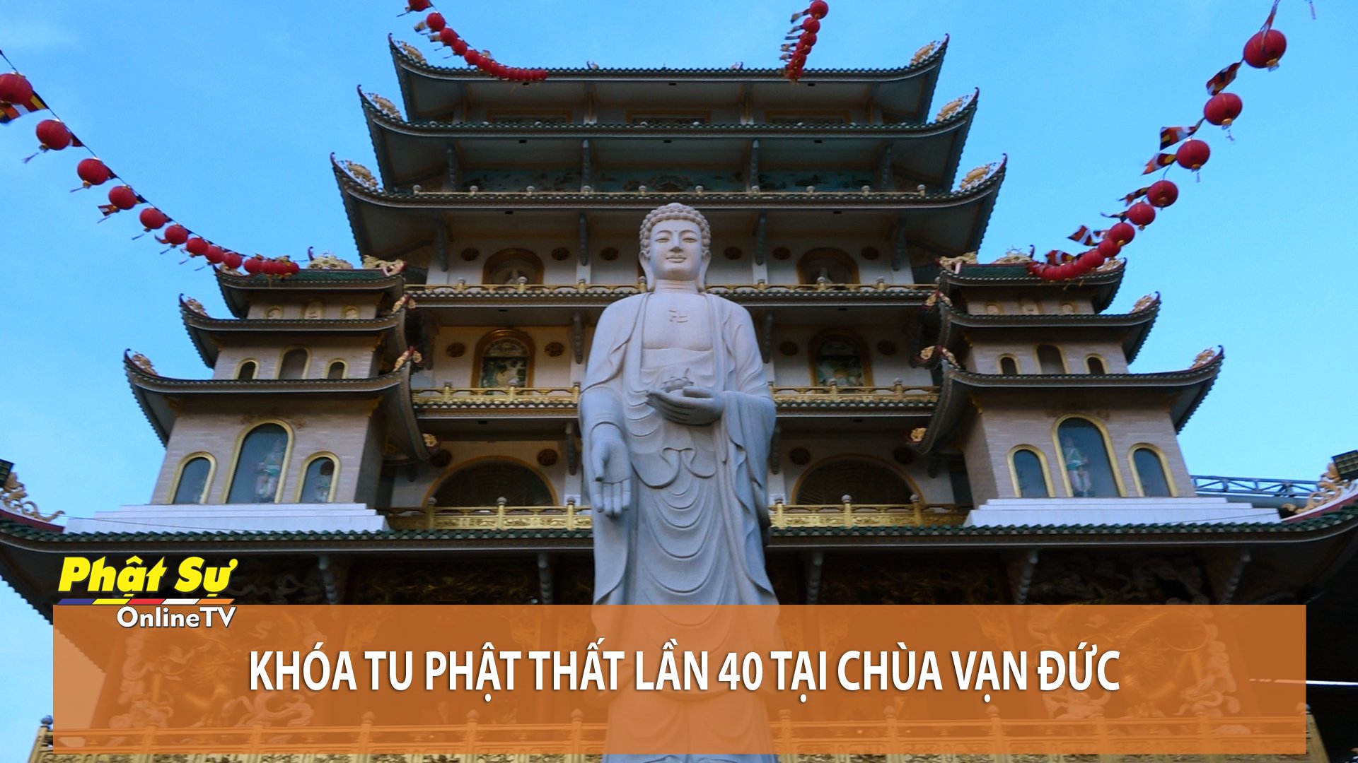 [Video] TP.HCM: KHÓA TU PHẬT THẤT LẦN 40 TẠI CHÙA VẠN ĐỨC