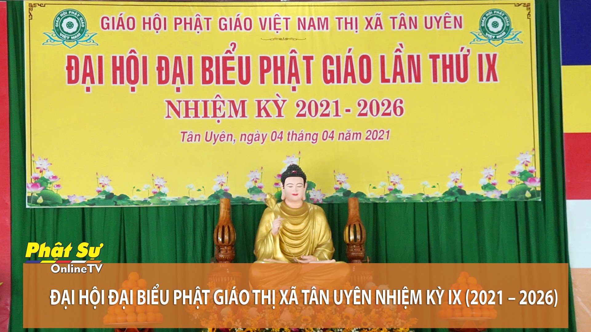[Video] BÌNH DƯƠNG: ĐẠI HỘI ĐẠI BIỂU PHẬT GIÁO THỊ XÃ TÂN UYÊN NHIỆM KỲ IX (2021 – 2026)