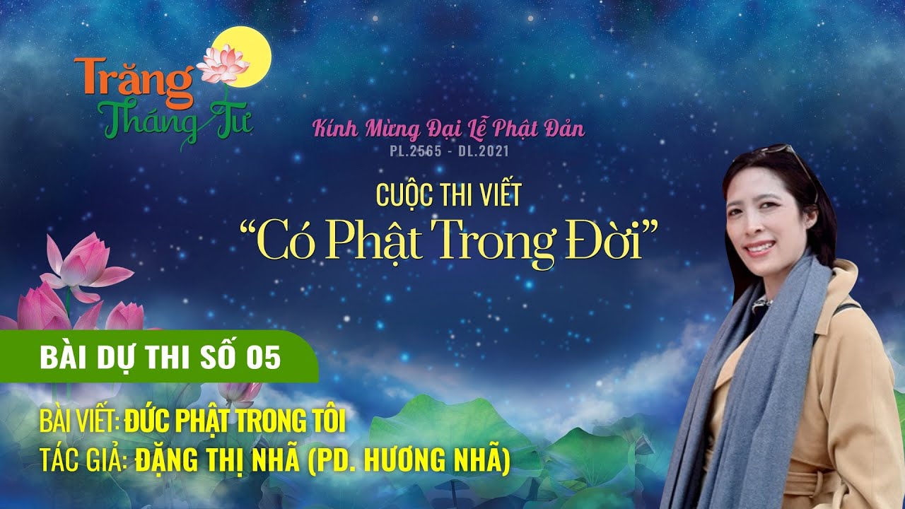 [Video] CUỘC THI VIẾT "CÓ PHẬT TRONG ĐỜI": ĐẶNG THỊ NHÃ | PD. HƯƠNG NHÃ