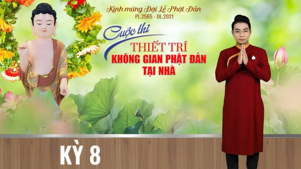 [Video] KỲ 8 - GIỚI THIỆU CÁC TÁC PHẨM DỰ THI THIẾT TRÍ KHÔNG GIAN PHẬT ĐẢN SANH TẠI NHÀ