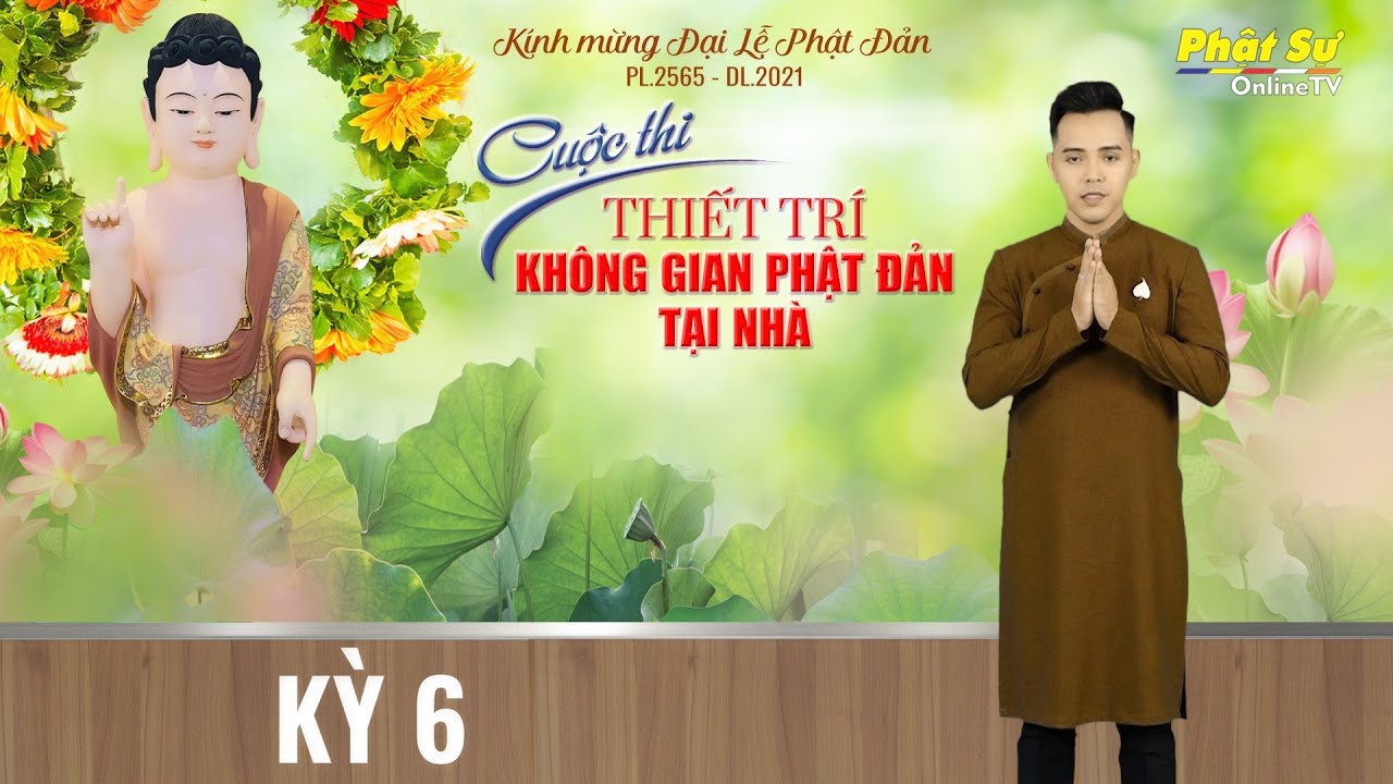 [Video] KỲ 6 - GIỚI THIỆU CÁC TÁC PHẨM DỰ THI THIẾT TRÍ KHÔNG GIAN PHẬT ĐẢN SANH TẠI NHÀ