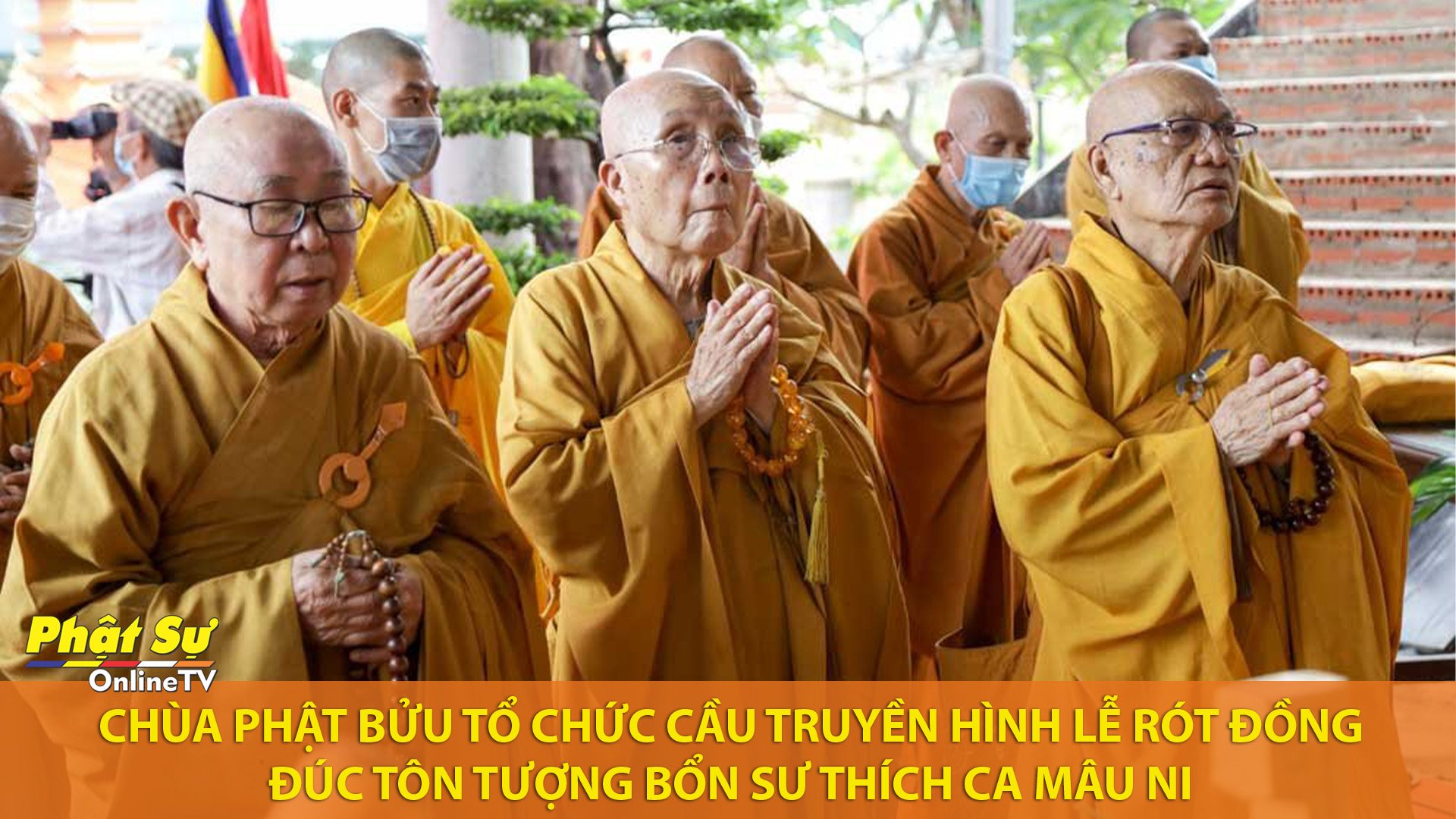[Video] TP. HCM: Chùa Phật Bửu tổ chức cầu truyền hình lễ rót đồng đúc tôn tượng Bổn Sư Thích Ca Mâu Ni