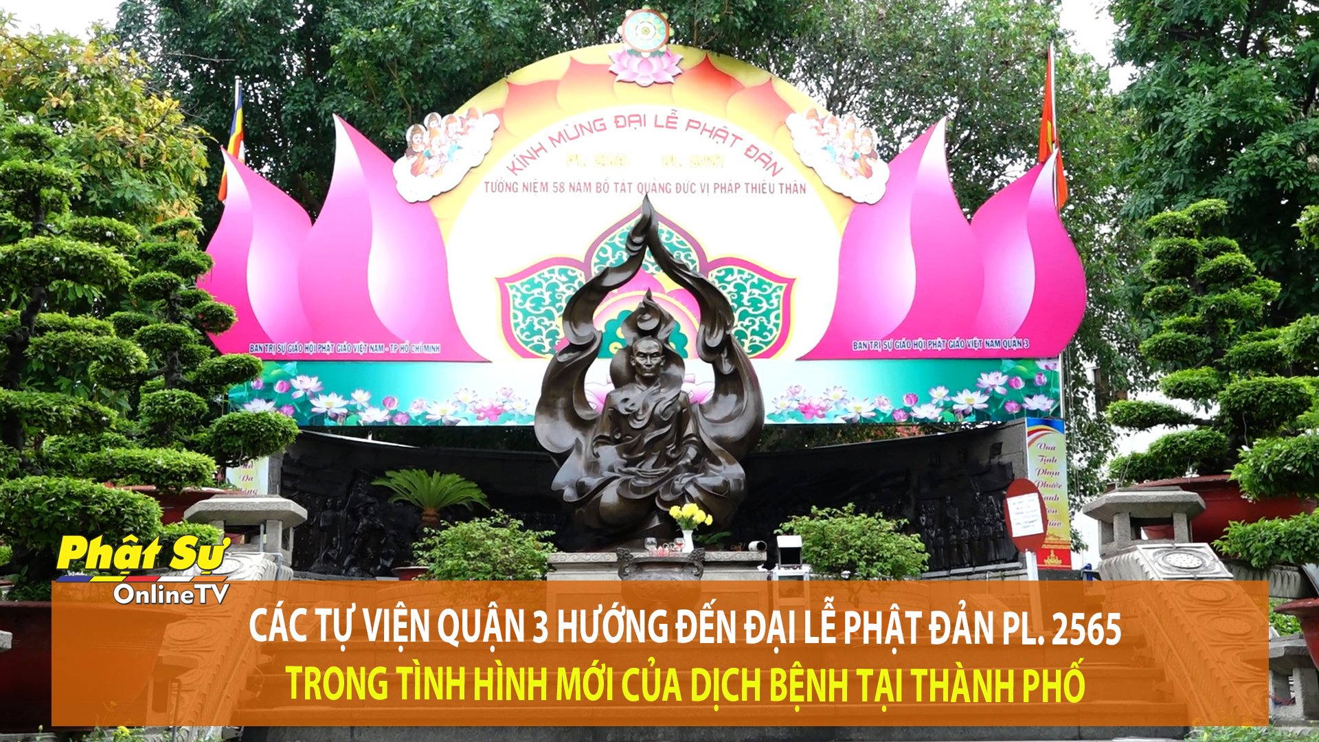 [Video] TP.HCM: Các tự viện Q.3 hướng đến Đại lễ Phật đản PL.2565 trong tình hình mới của dịch bệnh tại thành phố