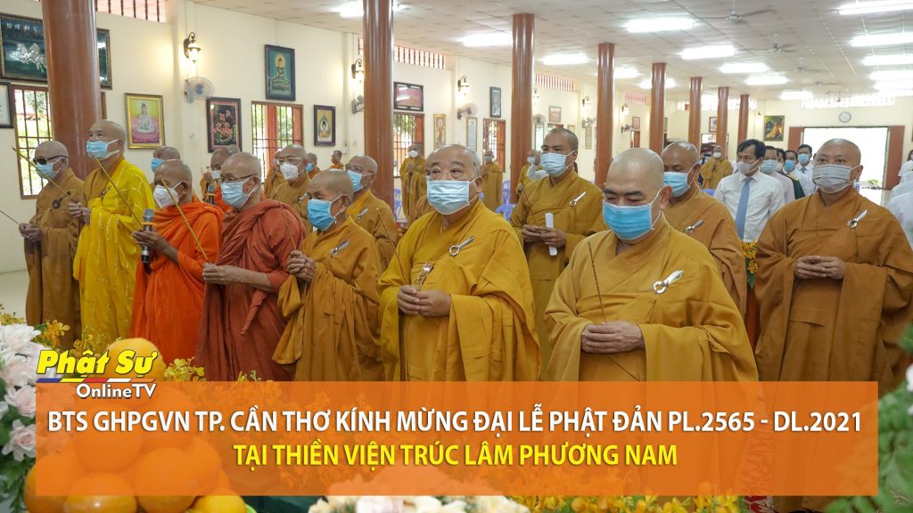 [Video] Cần Thơ: Ban Trị sự Phật giáo thành phố kính mừng Đại lễ Phật Đản PL.2565