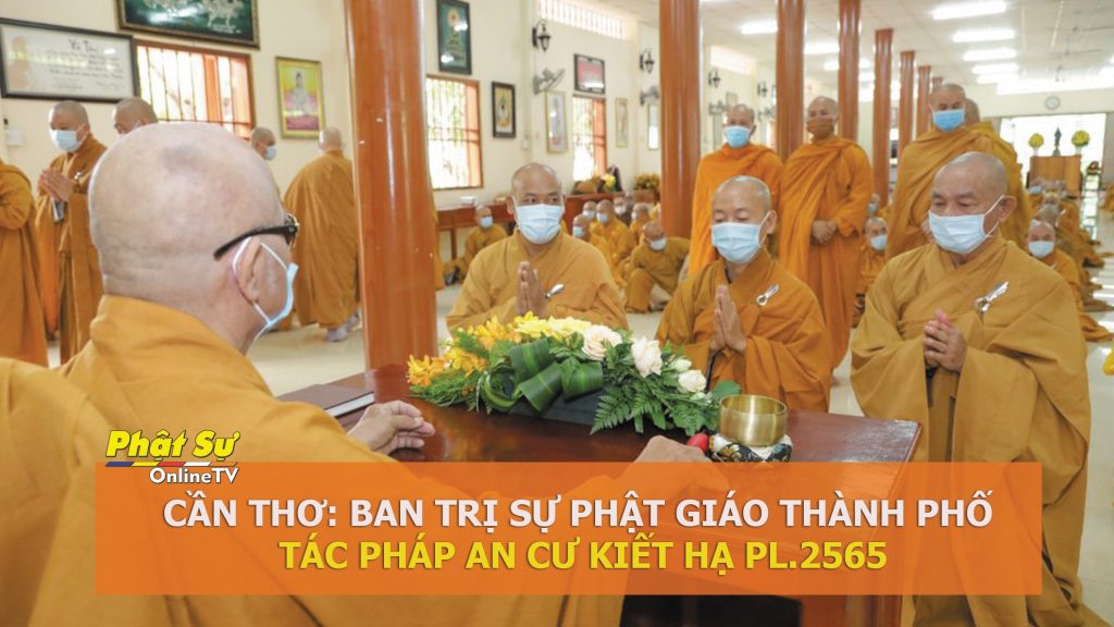 [Video] Cần Thơ: Ban Trị sự Phật giáo thành phố tác pháp An cư Kiết hạ PL. 2565