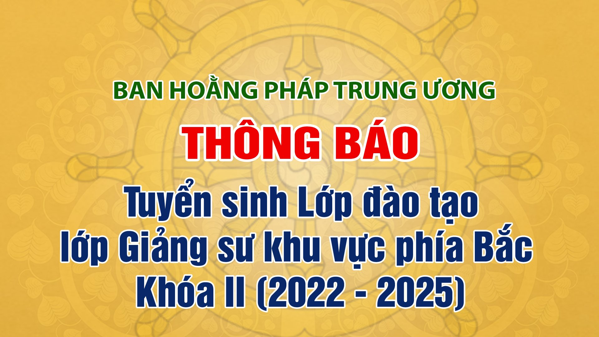 Thông báo: Tuyển sinh Lớp đào tạo lớp Giảng sư khu vực phía Bắc Khóa II (2022 - 2025)