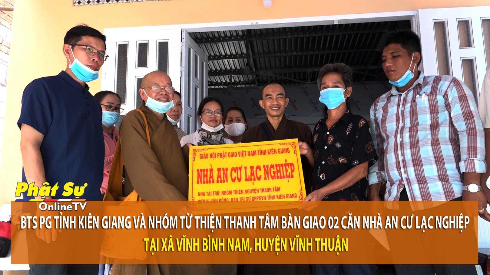 [Video] BTS PG tỉnh và nhóm từ thiện Thanh Tâm bàn giao 02 căn nhà An cư lạc nghiệp tại xã Vĩnh Bình Nam