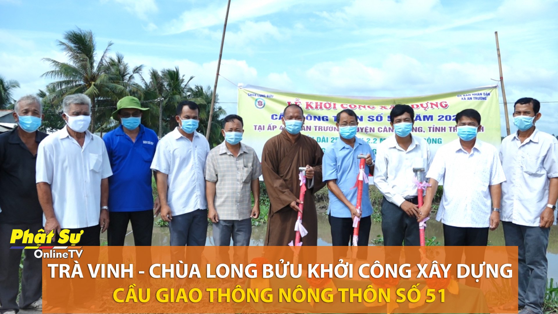 [Video] Trà Vinh: Chùa Long Bửu khởi công xây dựng cầu giao thông nông thôn số 51