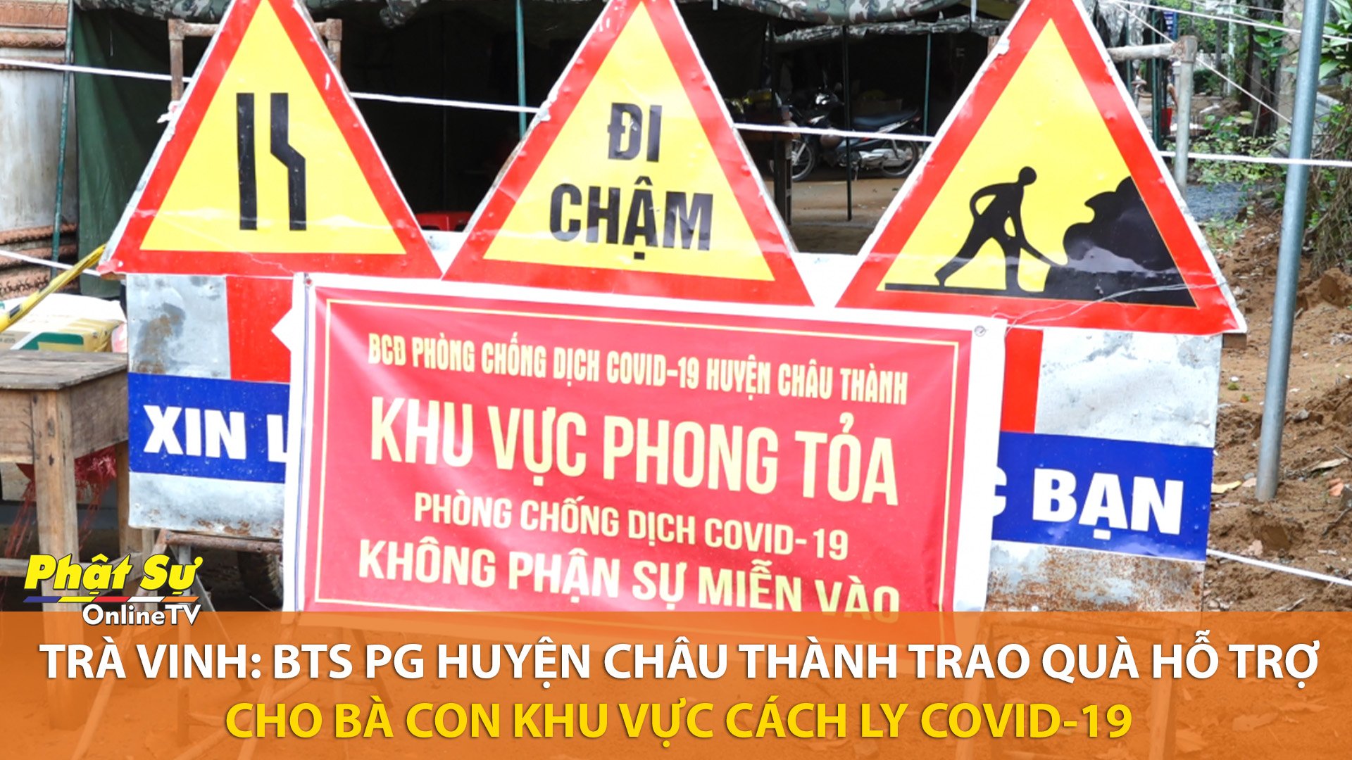 [Video] Trà Vinh: BTS PG huyện Châu Thành trao quà hỗ trợ cho bà con khu vực cách ly COVID-19