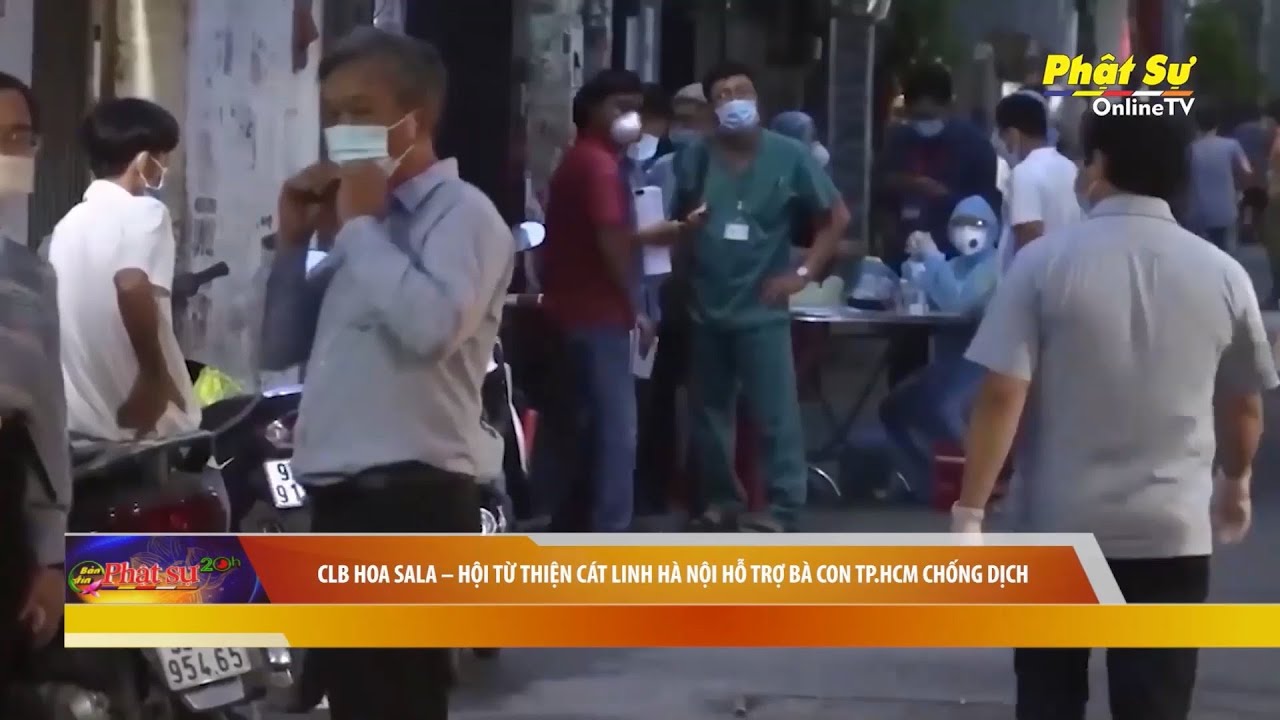[Video] Clb Hoa Sala – Hội từ thiện Cát Linh Hà Nội hỗ trợ bà con TP. HCM chống dịch