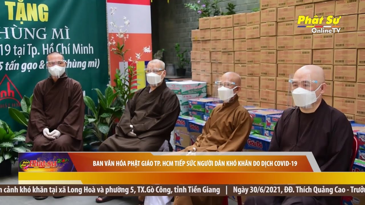 [Video] BAN VĂN HÓA PHẬT GIÁO TP. HCM TIẾP SỨC NGƯỜI DÂN KHÓ KHĂN DO DỊCH COVID-19