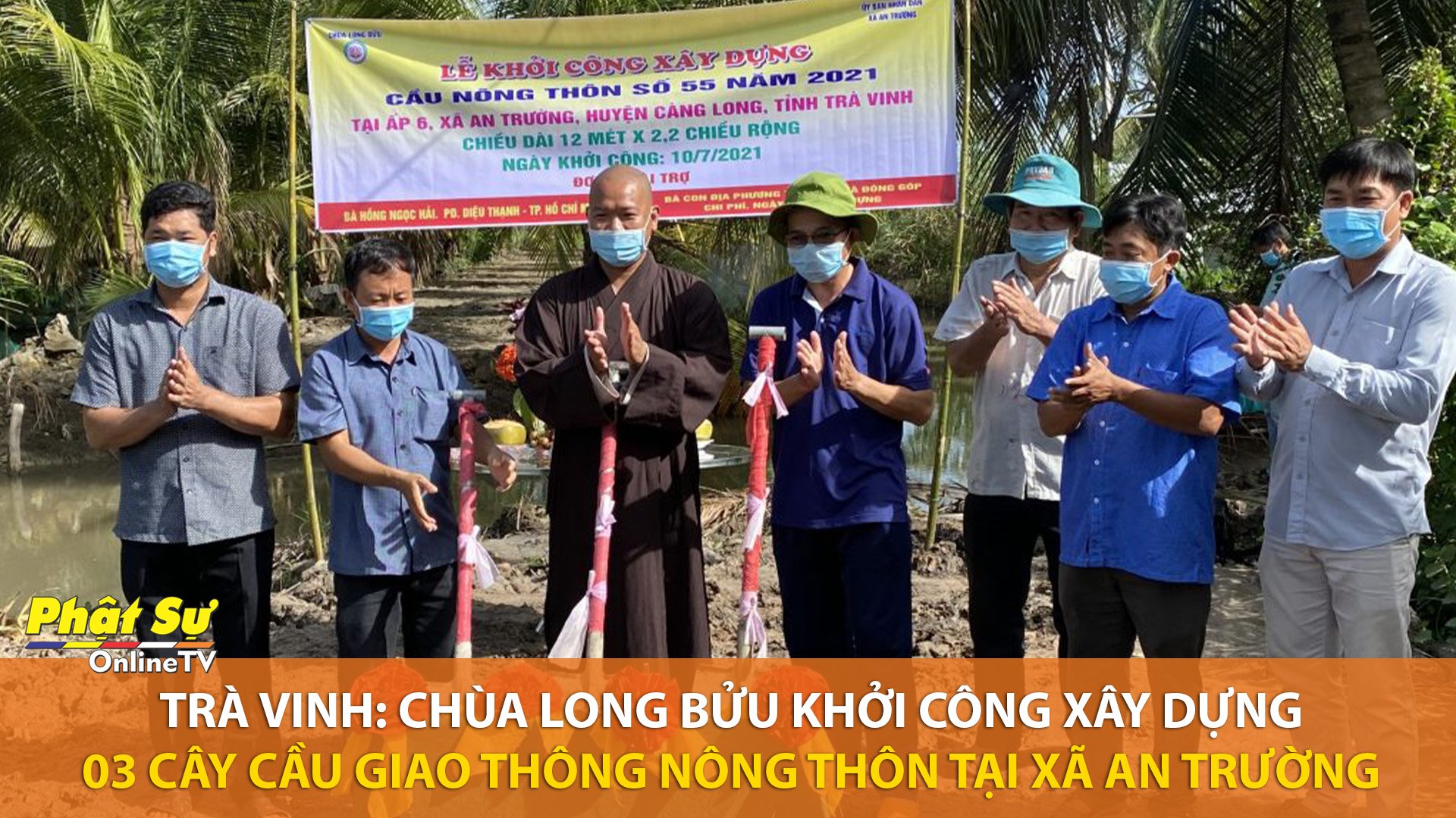 [Video] Trà Vinh: Chùa Long Bửu khởi công xây dựng 3 cây cầu giao thông nông thôn tại xã An Trường