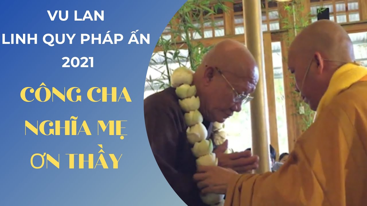 [Video] Vu Lan Linh Quy Pháp Ấn 2021 - Công Cha - Nghĩa Mẹ - Ơn Thầy