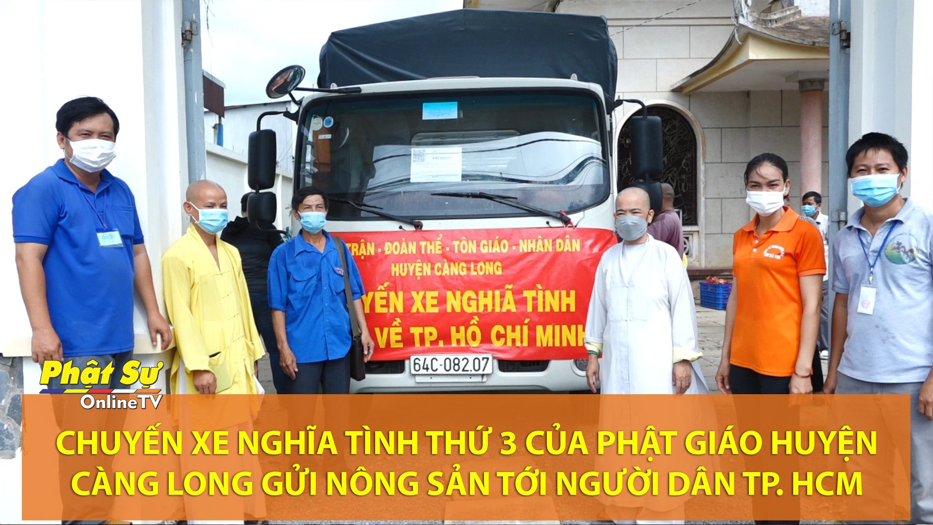 [Video] Trà Vinh: Chuyến xe nghĩa tình thứ 3 của Phật giáo huyện Càng Long gửi nông sản tới người dân TP.HCM