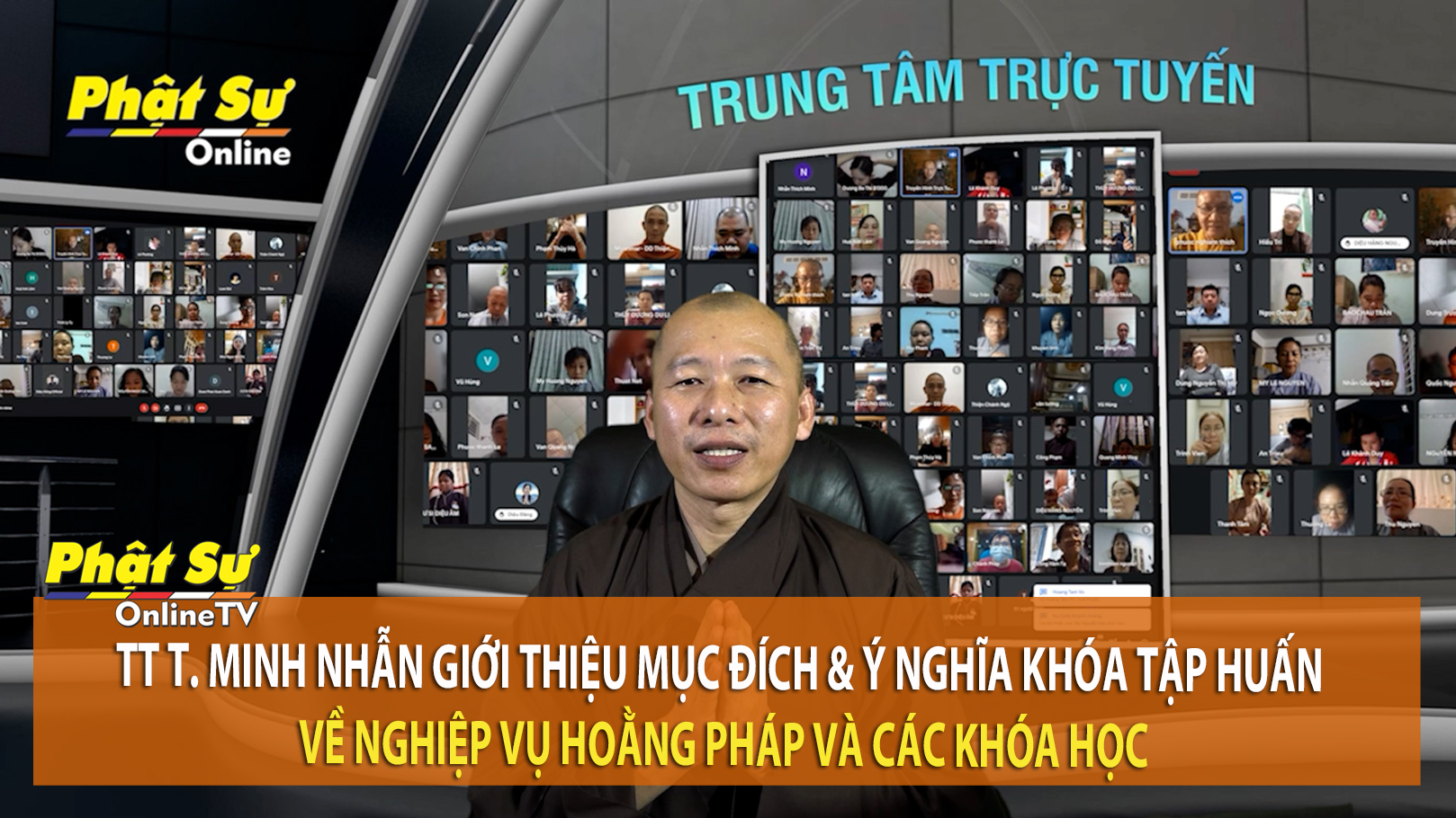 [Video] TT. Thích Minh Nhẫn giới thiệu mục đích và ý nghĩa khóa Tập huấn về nghiệp vụ Hoằng pháp và các khóa học trực tuyến