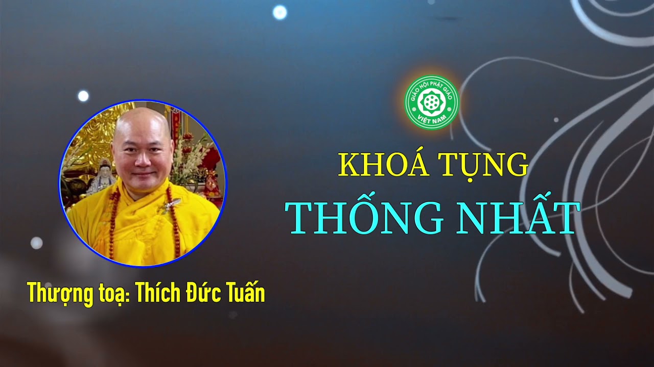 [Video] Khoá Tụng Thống Nhất - TT Thích Đức Tuấn