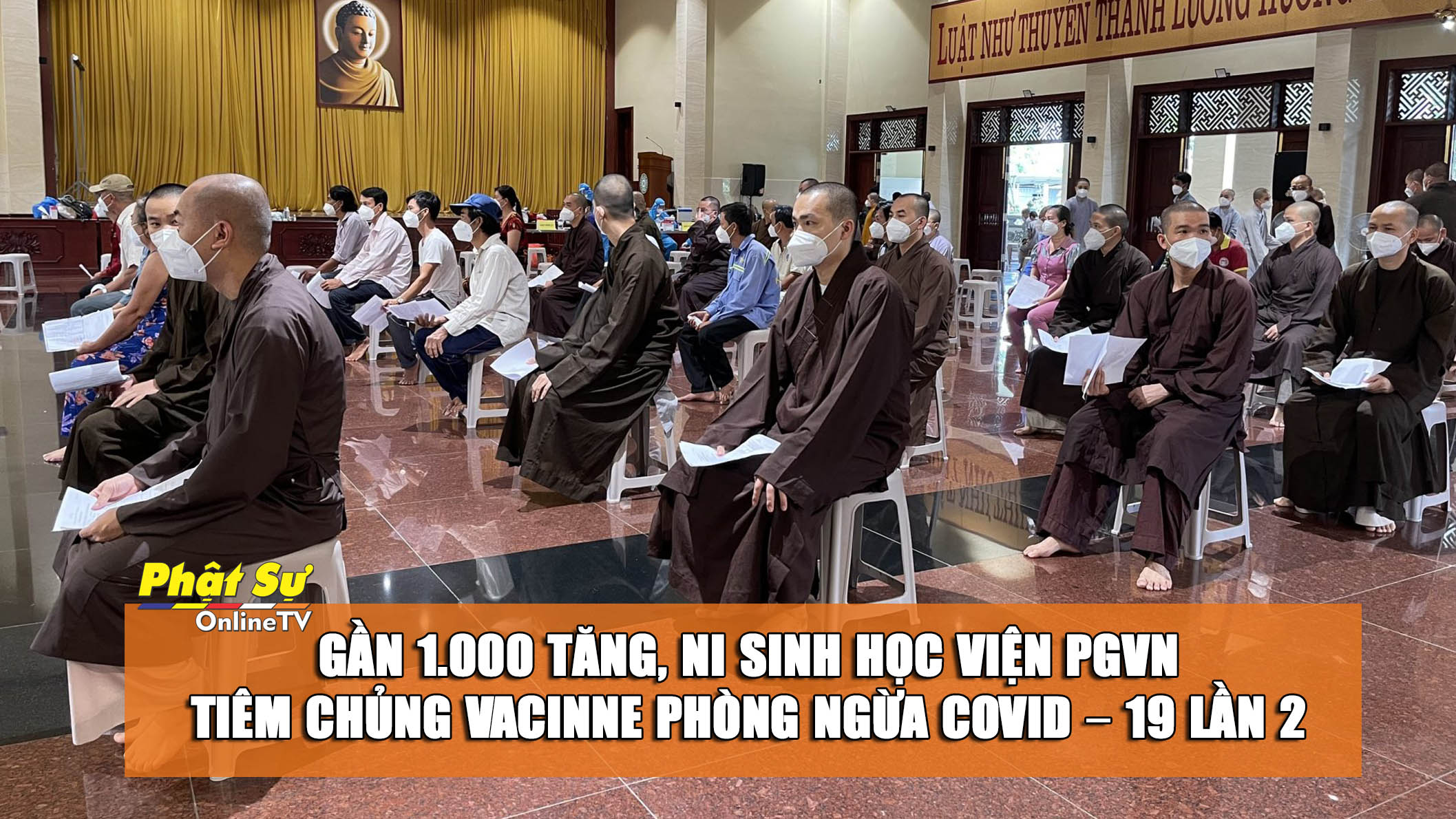 [Video] TP. HCM: Gần 1.000 Tăng, Ni sinh Học viện PGVN tiêm chủng vacinne phòng ngừa COVID – 19 lần 2