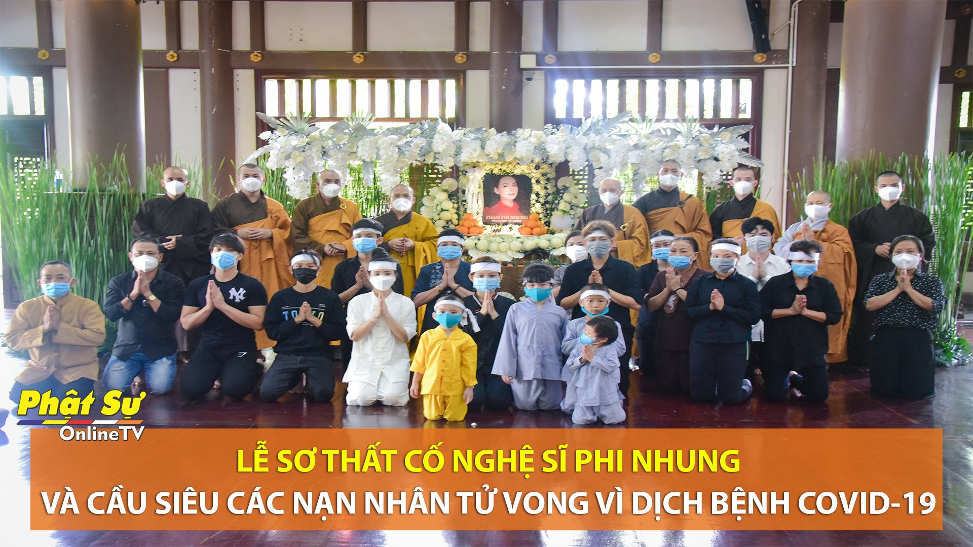 [Video] TP.HCM: Lễ Sơ thất cố Nghệ sĩ Phi Nhung và cầu siêu các nạn nhân tử vong vì dịch bệnh COVID-19