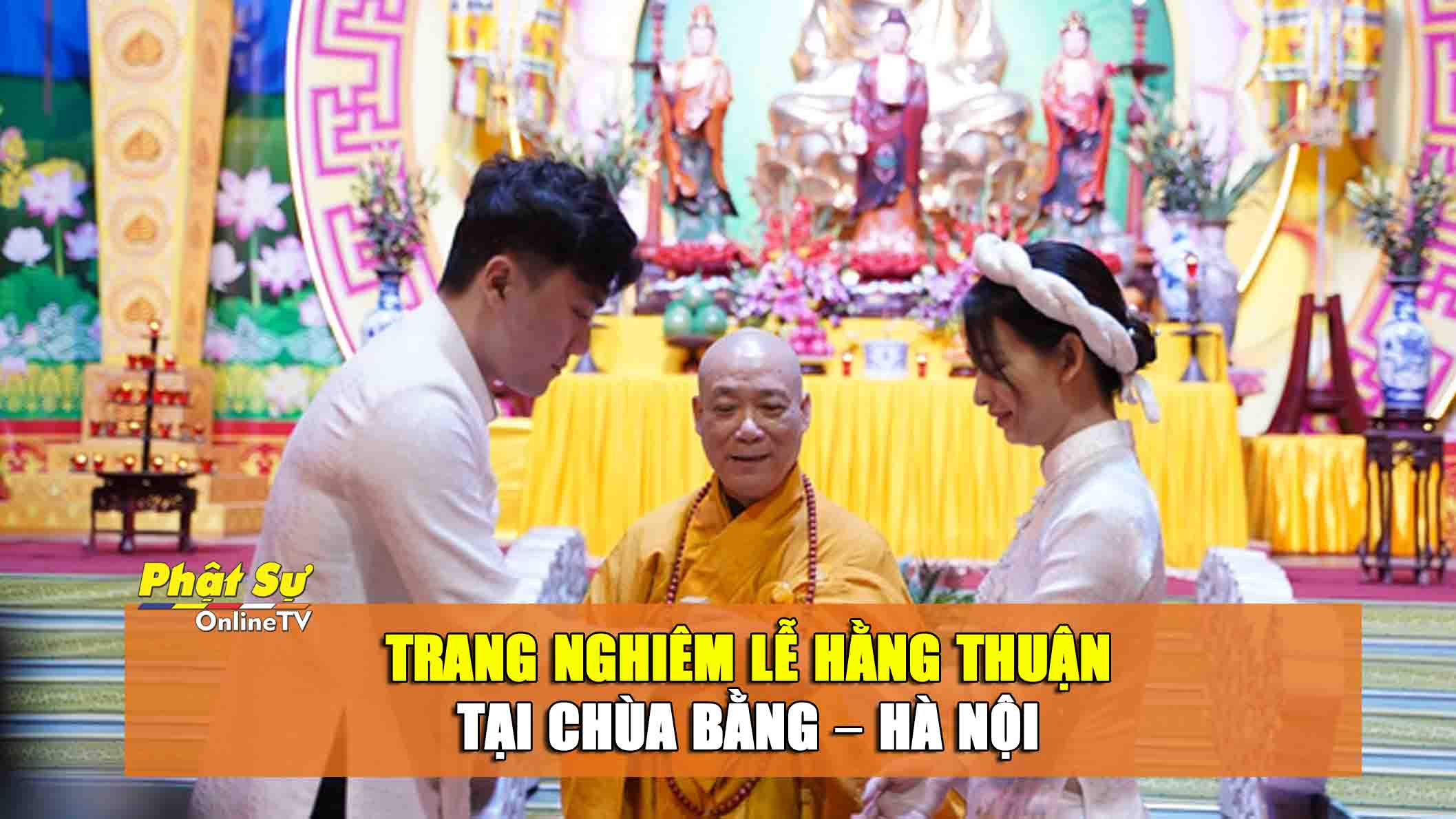 [Video] Trang nghiêm lễ hằng thuận tại chùa Bằng – Hà Nội