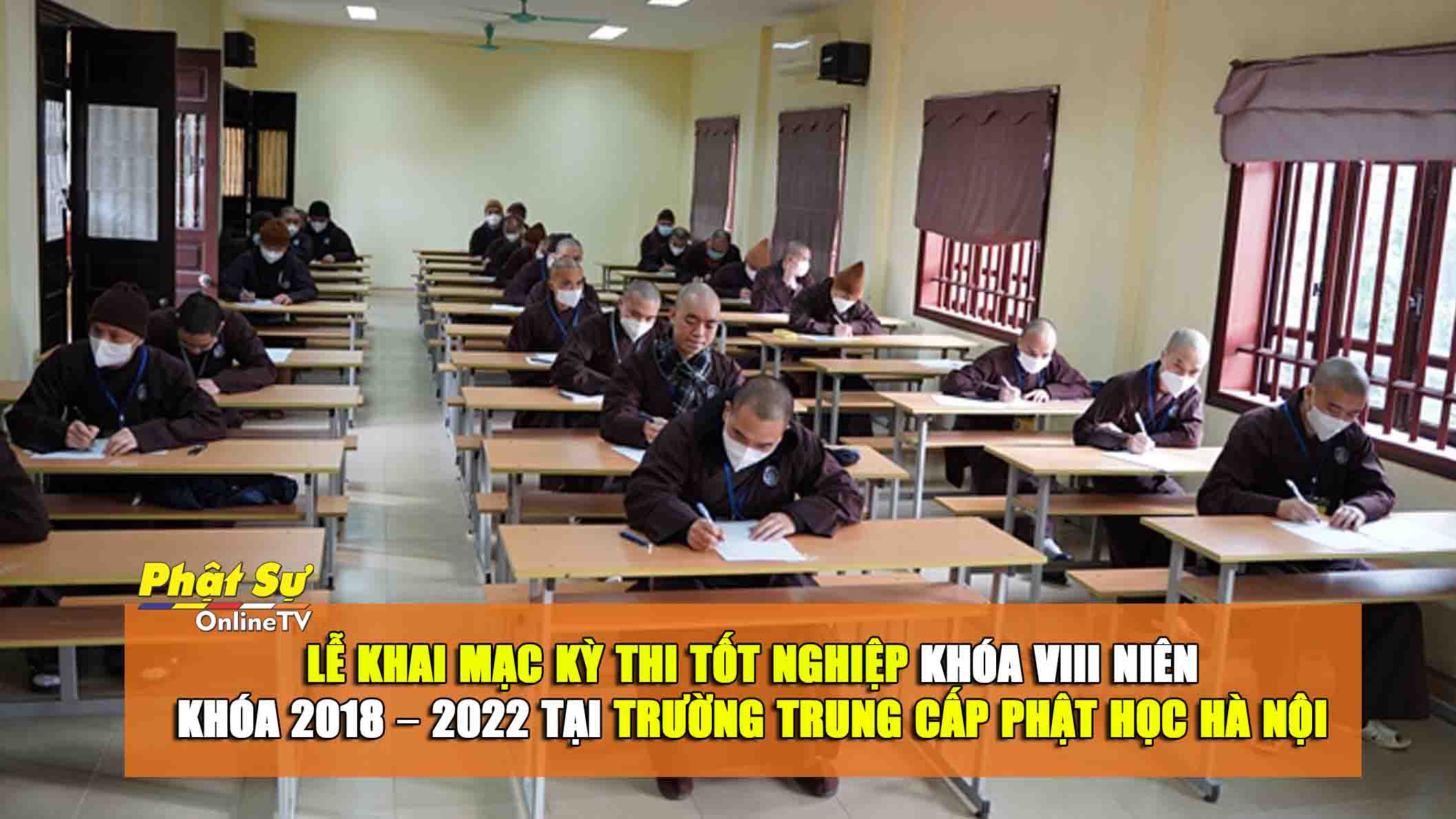 [Video] Lễ khai mạc kỳ thi tốt nghiệp khóa VIII niên khóa 2018 – 2022 tại trường Trung cấp Phật học Hà Nội