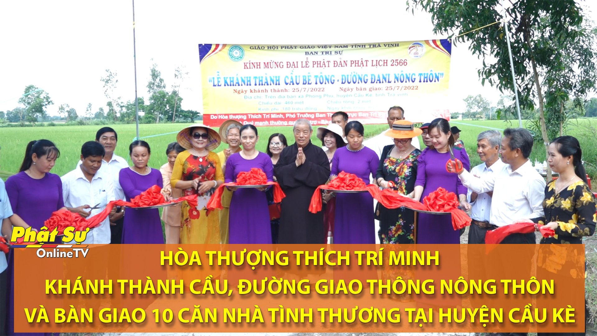 [Video] Trà Vinh: HT. Thích Trí Minh khánh thành cầu, đường giao thông nông thôn và bàn giao 10 căn nhà tình thương tại huyện Cầu Kè