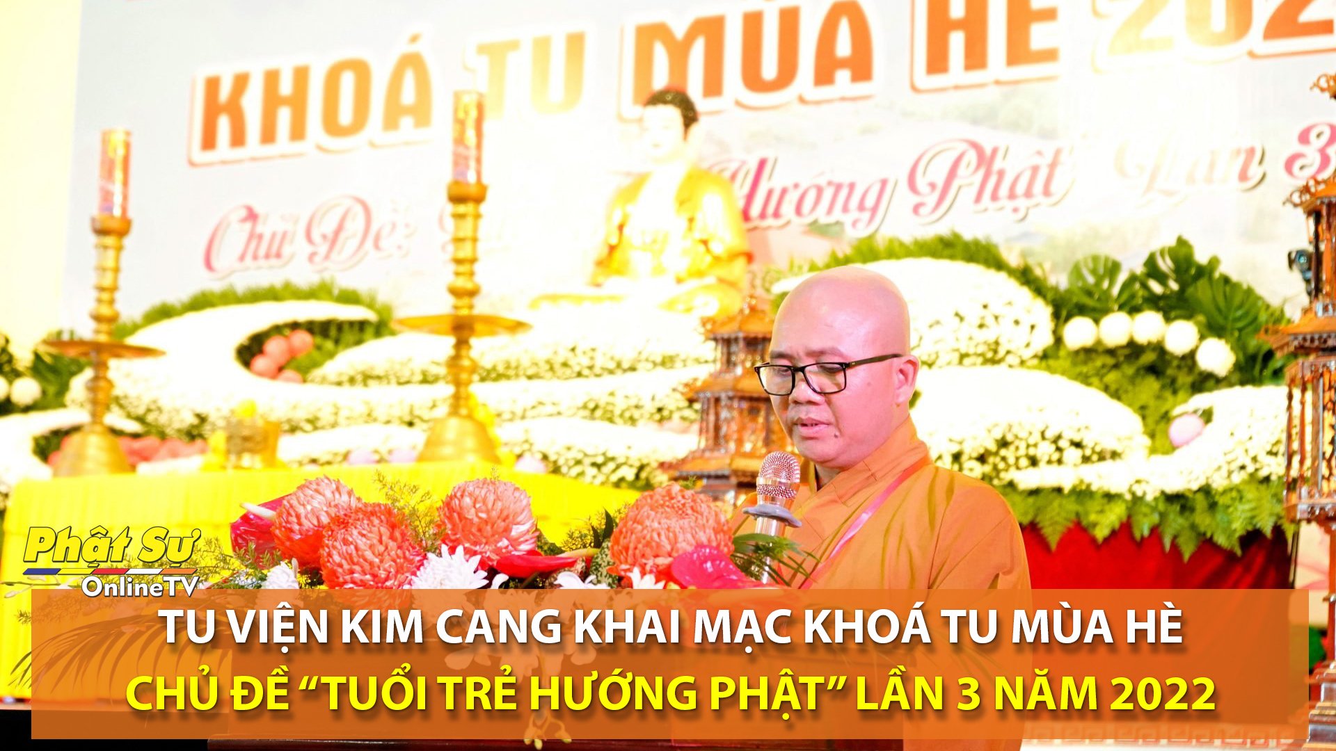 [Video] TP.HCM: TU VIỆN KIM CANG KHAI MẠC KHOÁ TU MÙA HÈ “TUỔI TRẺ HƯỚNG PHẬT” LẦN 3 NĂM 2022