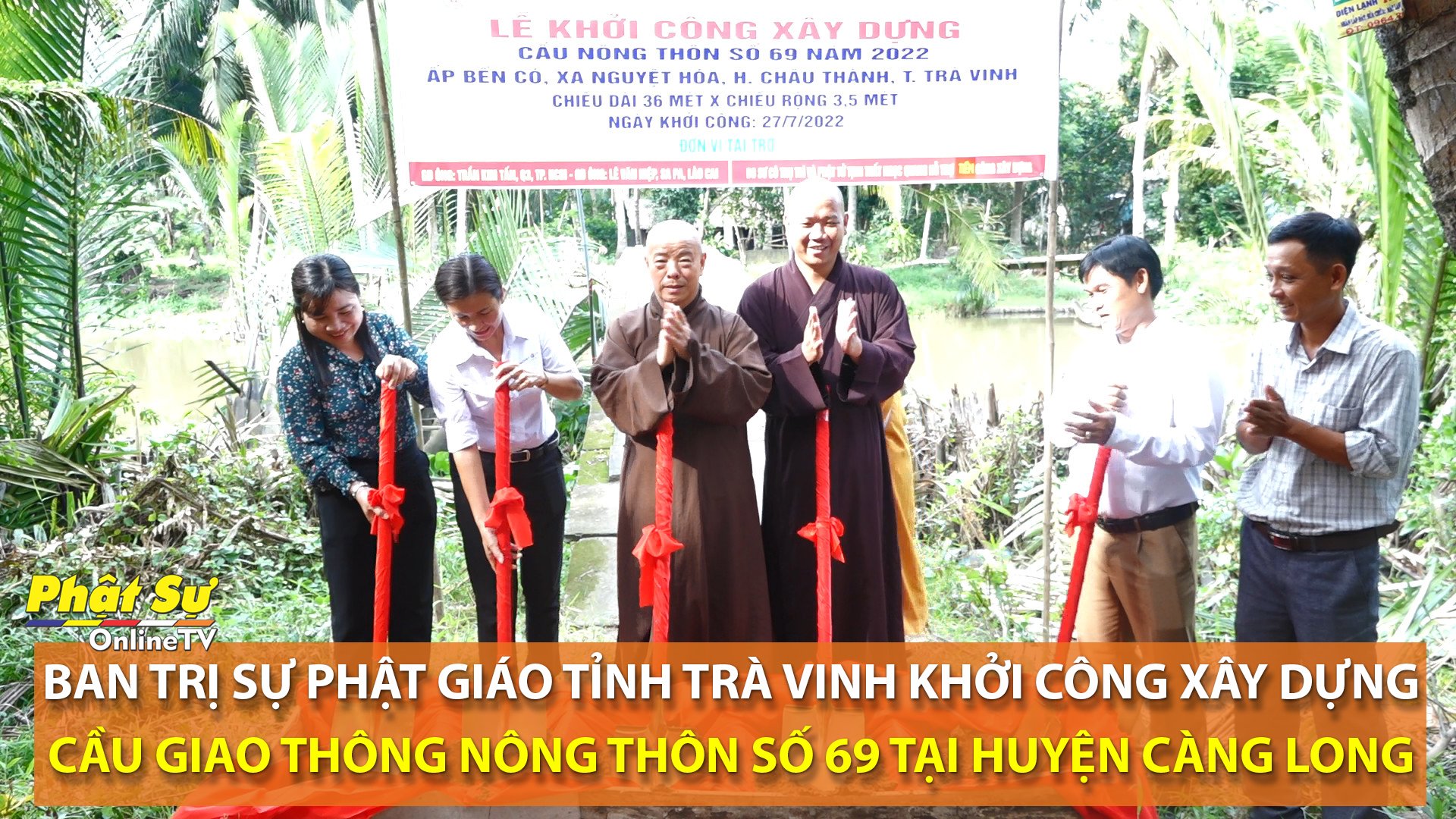 [Video] TRÀ VINH: BTS PHẬT GIÁO TỈNH KHỞI CÔNG XÂY DỰNG CẦU GIAO THÔNG NÔNG THÔN SỐ 69 TẠI HUYỆN CÀNG LONG