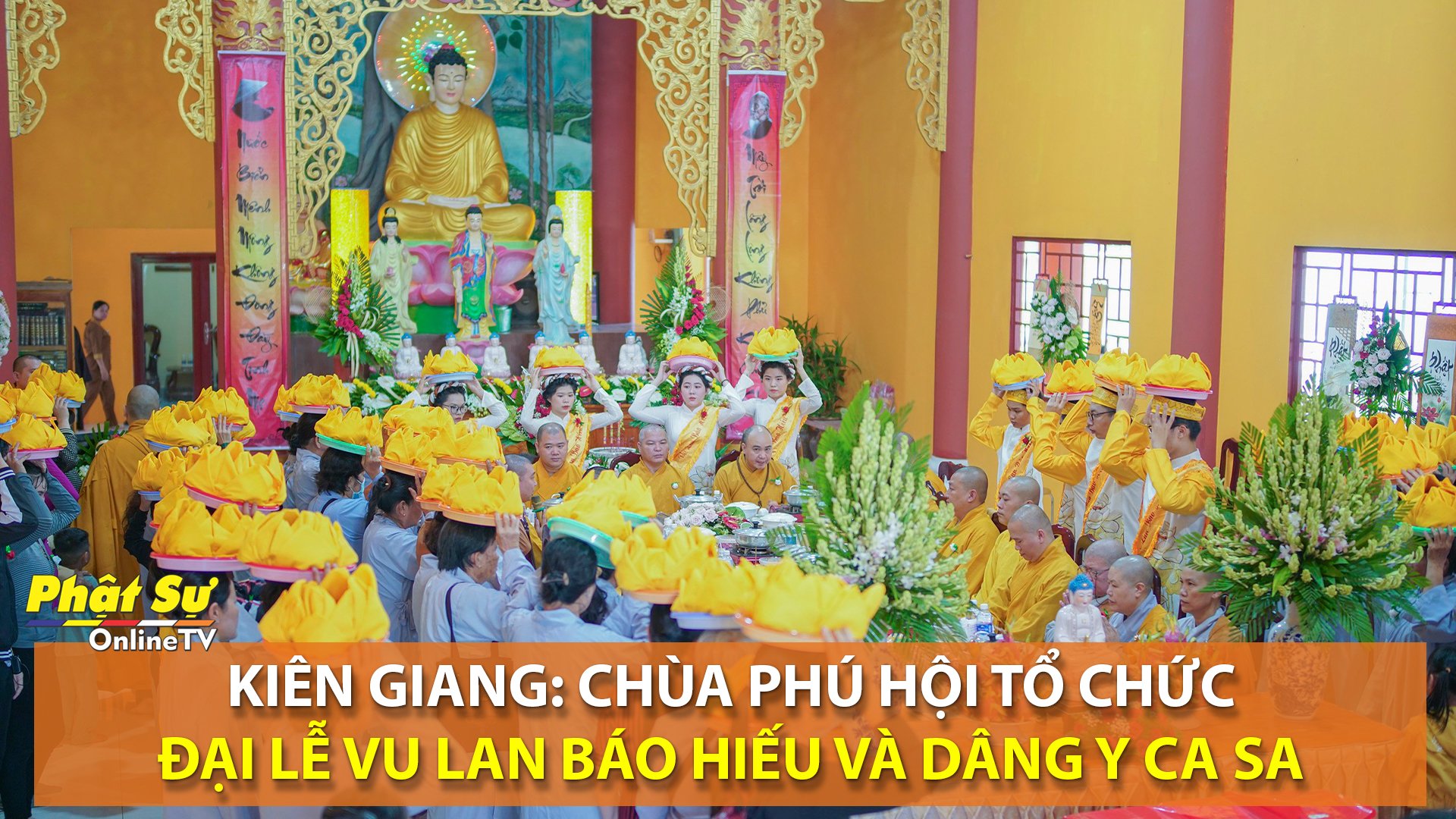 [Video] Kiên Giang: Chùa Phú Hội tổ chức Đại lễ Vu lan Báo hiếu và dâng Y Ca Sa