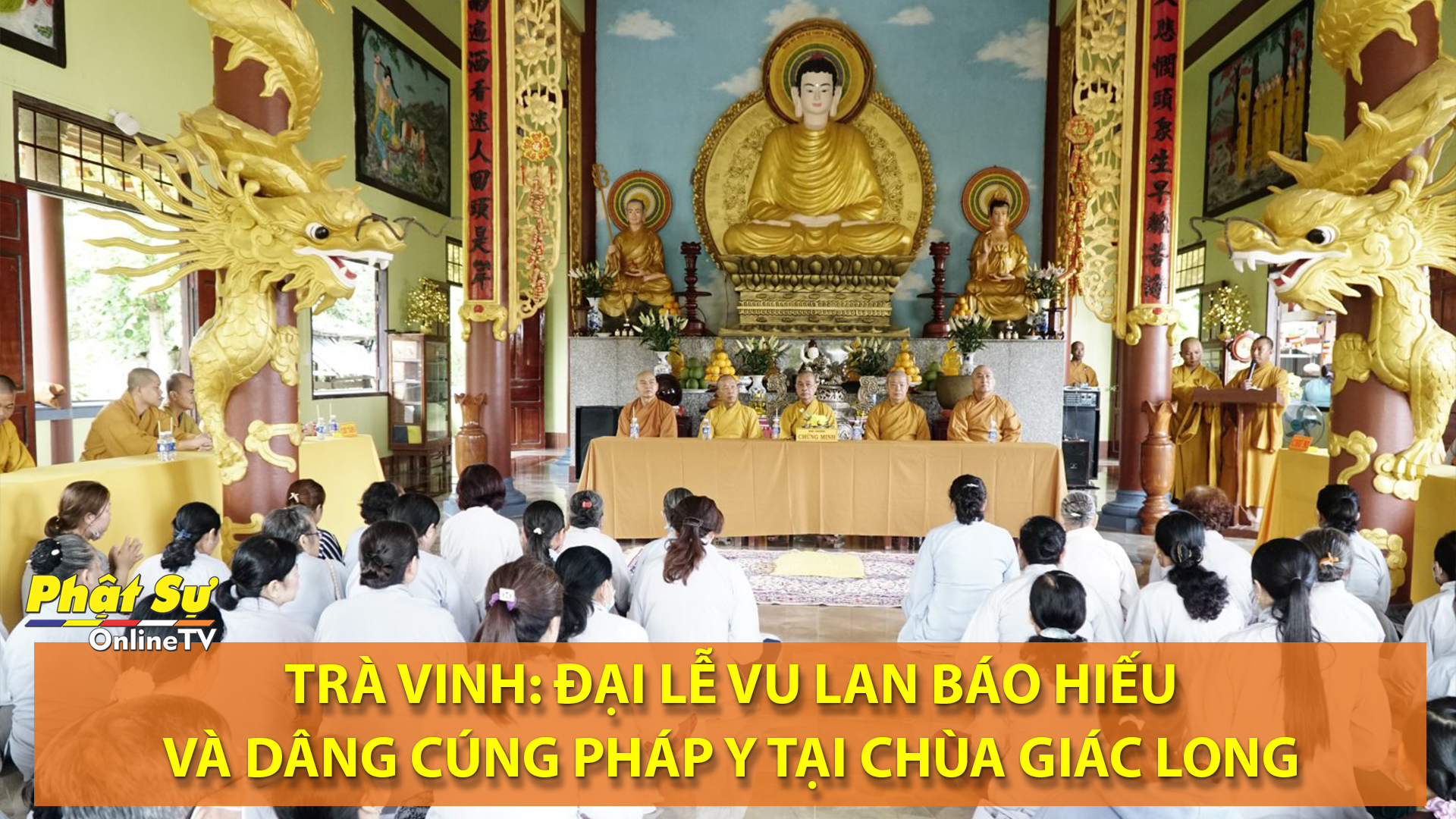 [Video]Trà Vinh: Đại lễ Vu lan Báo hiếu và Dâng cúng Pháp y tại chùa Giác Long