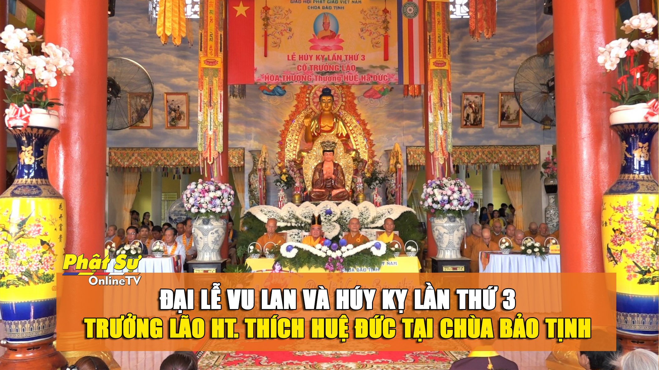 [Video] Hậu Giang: Trang nghiêm Đại lễ Vu lan và Húy Kỵ lần thứ 3 Trưởng lão HT. Thích Huệ Đức tại chùa Bảo Tịnh