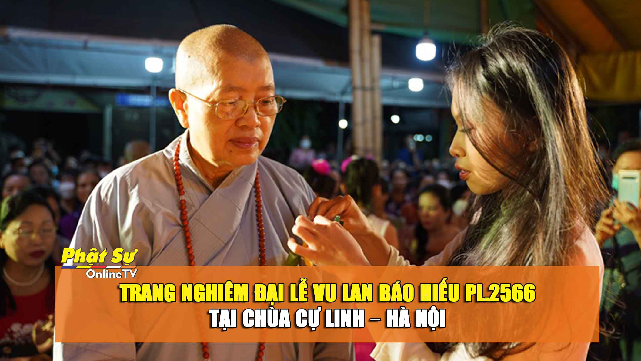 [Video] Trang nghiêm Đại lễ Vu Lan báo hiếu PL.2566 tại chùa Cự Linh – Hà Nội