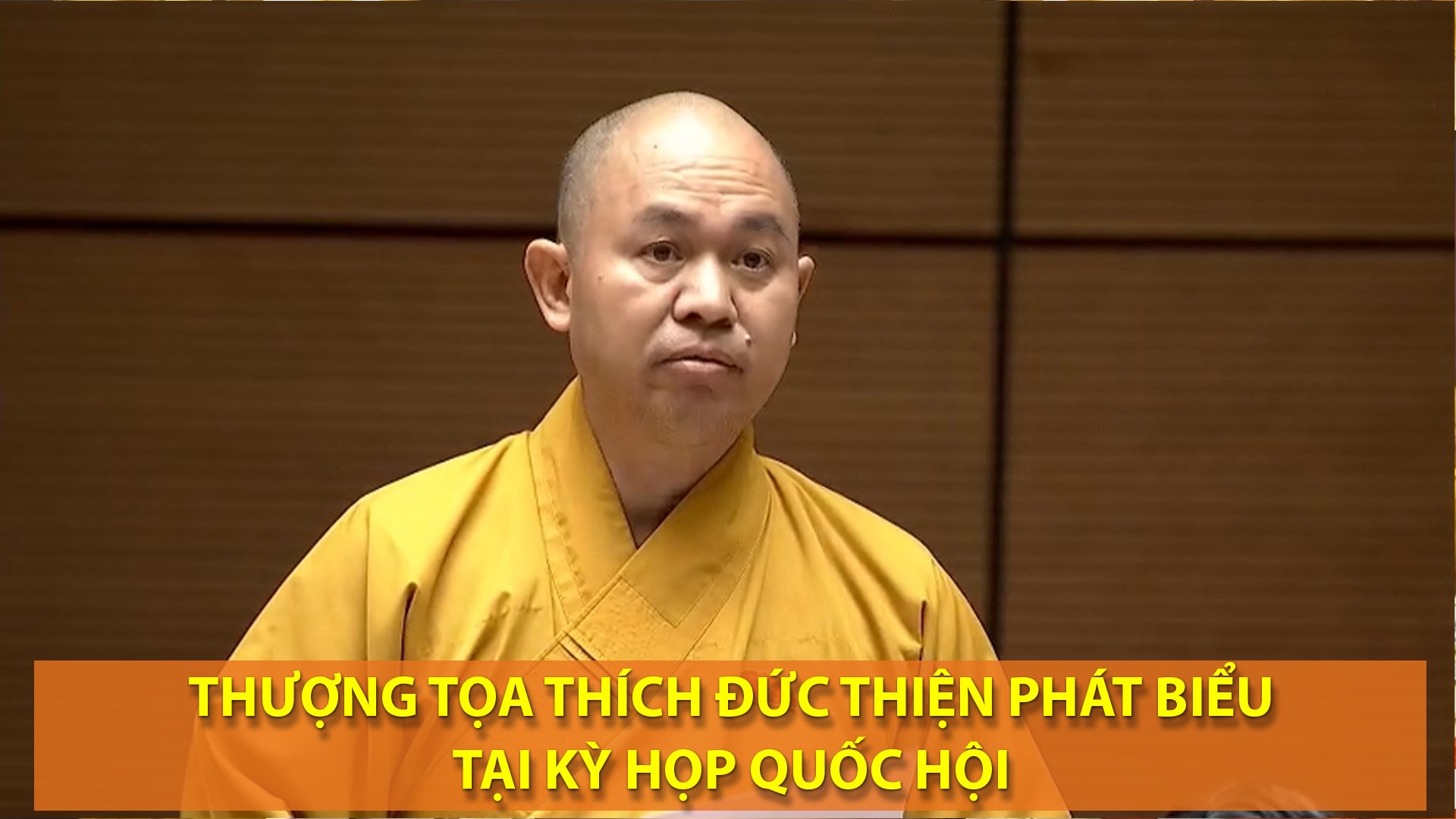 [VIDEO] TT. THÍCH ĐỨC THIỆN PHÁT BIỂU TẠI KỲ HỌP QUỐC HỘI