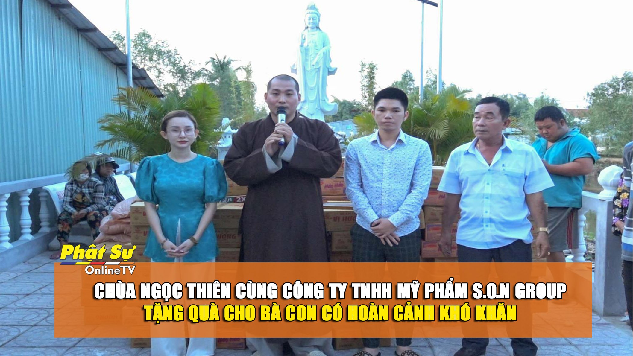 [Video] Hậu Giang: Chùa Ngọc Thiên cùng Công ty TNHH mỹ phẩm S.O.N Group tặng quà cho bà con có hoàn cảnh khó khăn