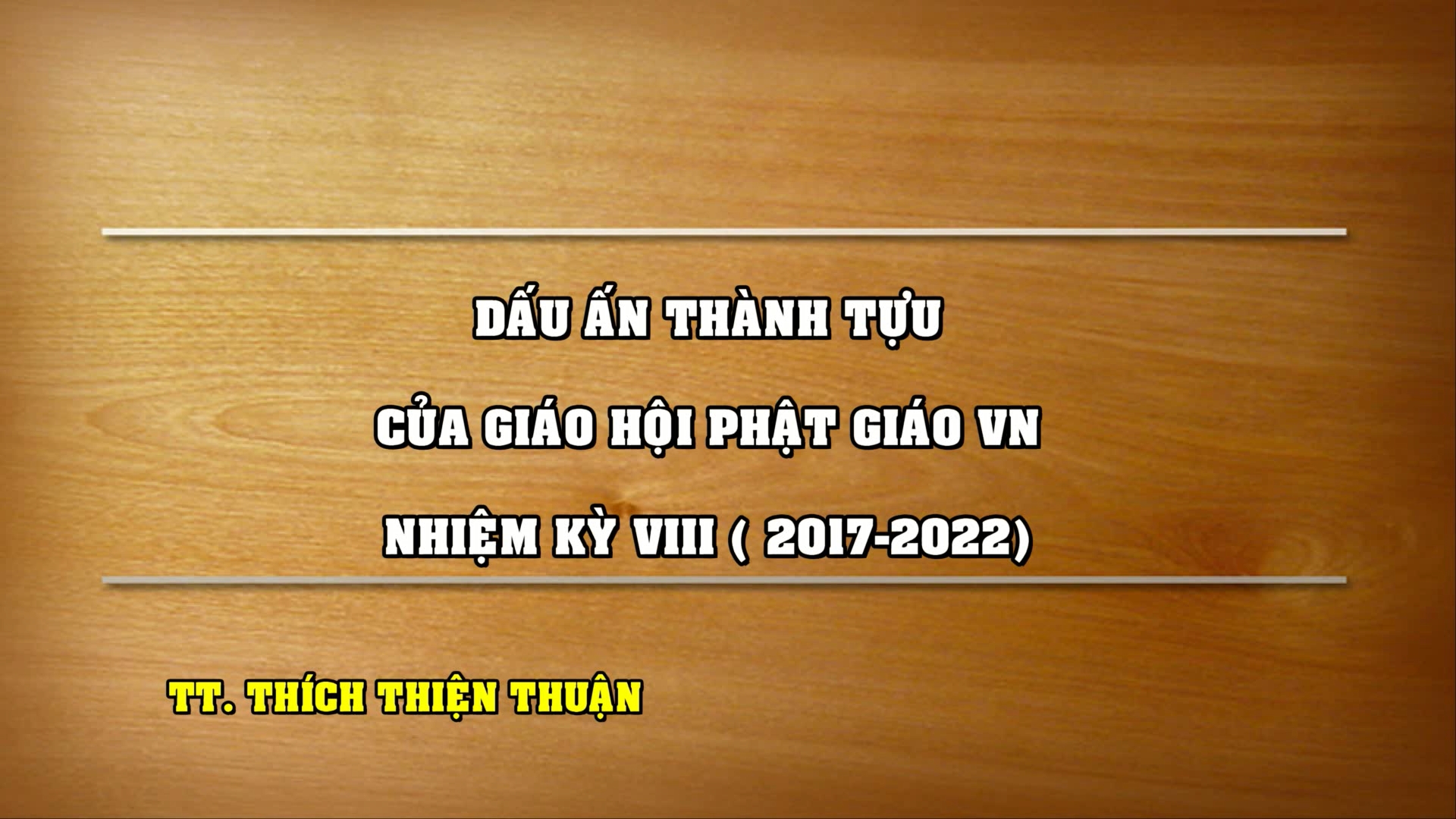 [Video] Dấu ấn thành tựu của GHPGVN nhiệm kỳ VIII (2017-2022)