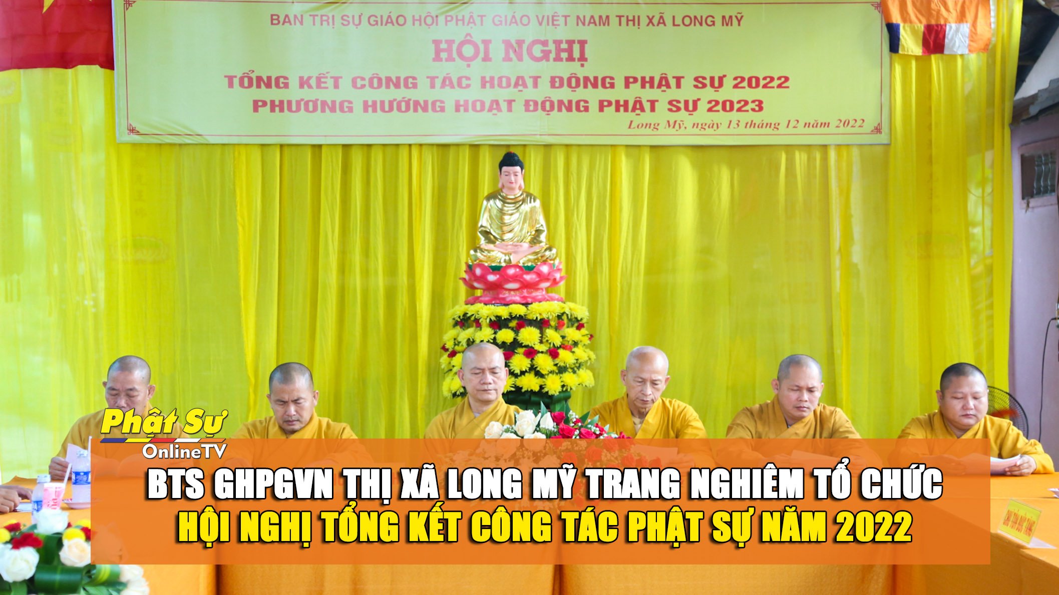 [Video] Hậu Giang: BTS GHPGVN thị xã Long Mỹ trang nghiêm tổ chức Hội nghị tổng kết công tác Phật sự năm 2022