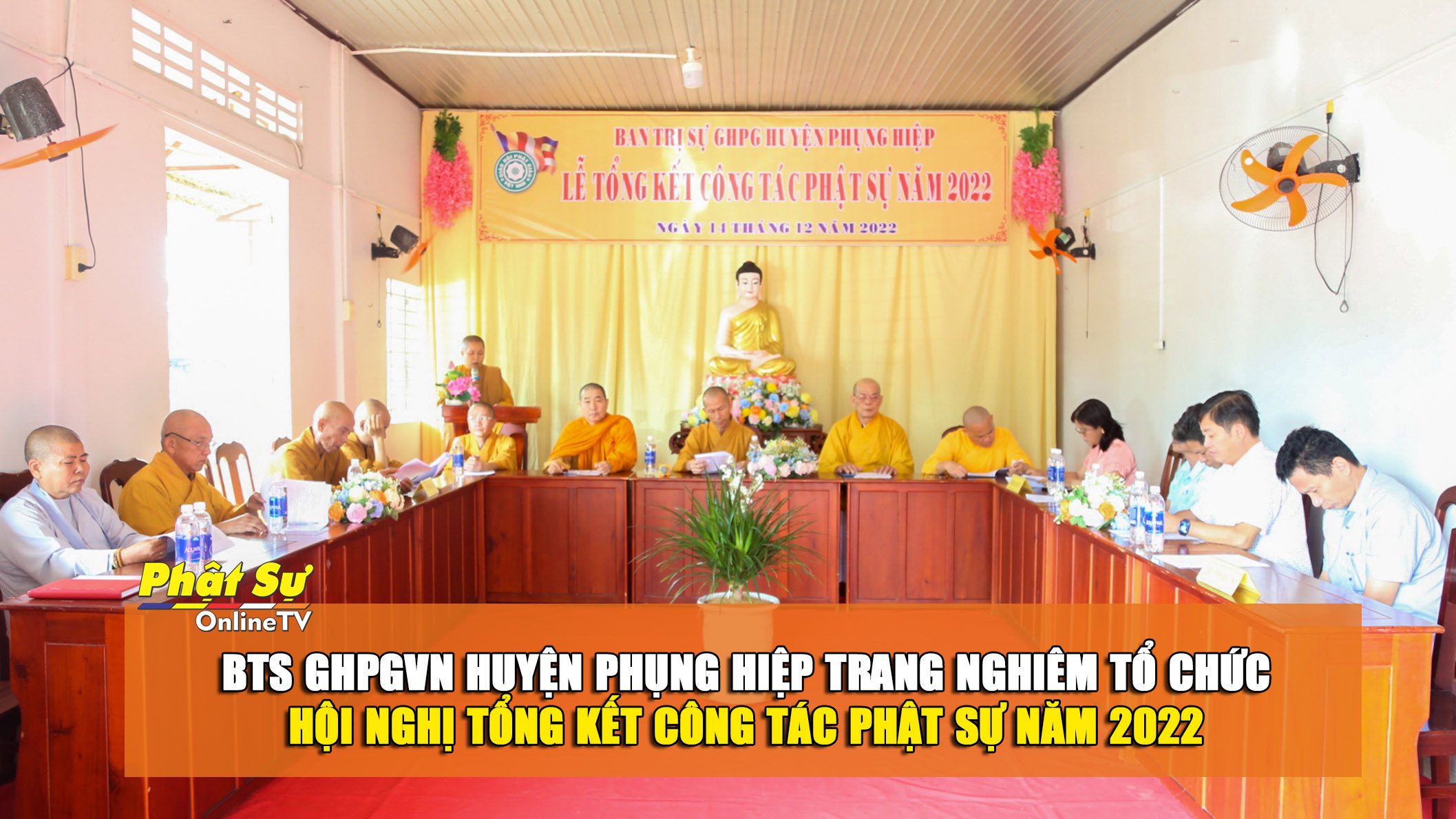 [Video] Hậu Giang: BTS GHPGVN huyện Phụng Hiệp trang nghiêm tổ chức Hội nghị tổng kết công tác Phật sự năm 2022