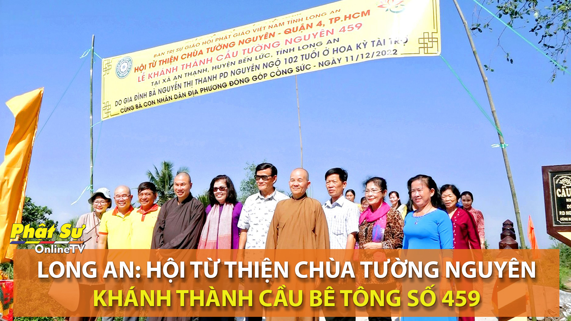 [VIDEO] LONG AN: HỘI TỪ THIỆN CHÙA TƯỜNG NGUYÊN KHÁNH THÀNH CẦU BÊ-TÔNG SỐ 459