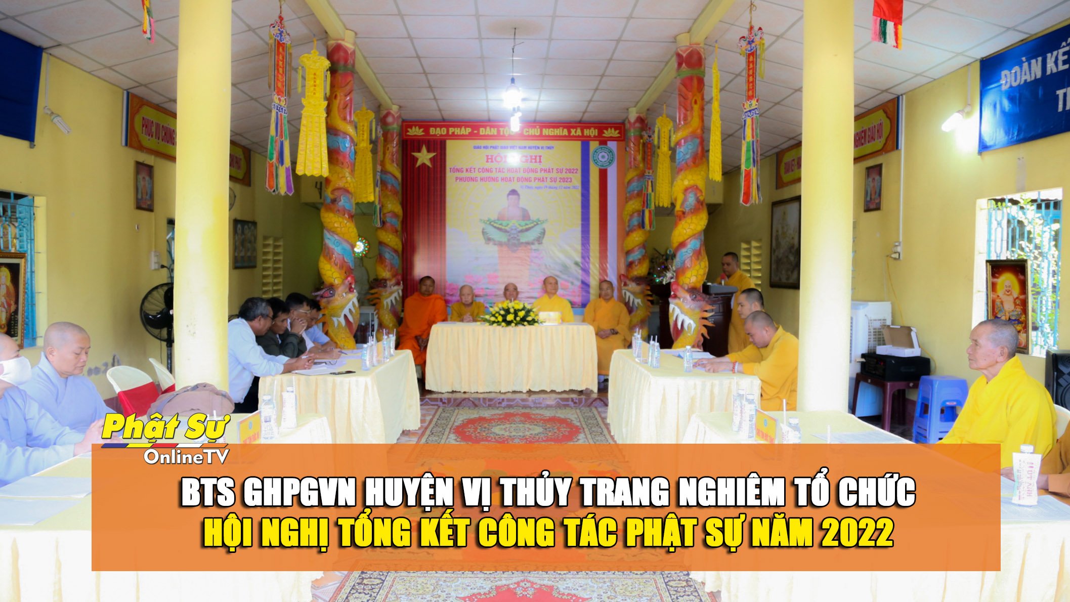[Video] Hậu Giang: Ban Trị sự GHPGVN huyện Vị Thủy trang nghiêm tổ chức Hội nghị Tổng kết công tác Phật sự năm 2022