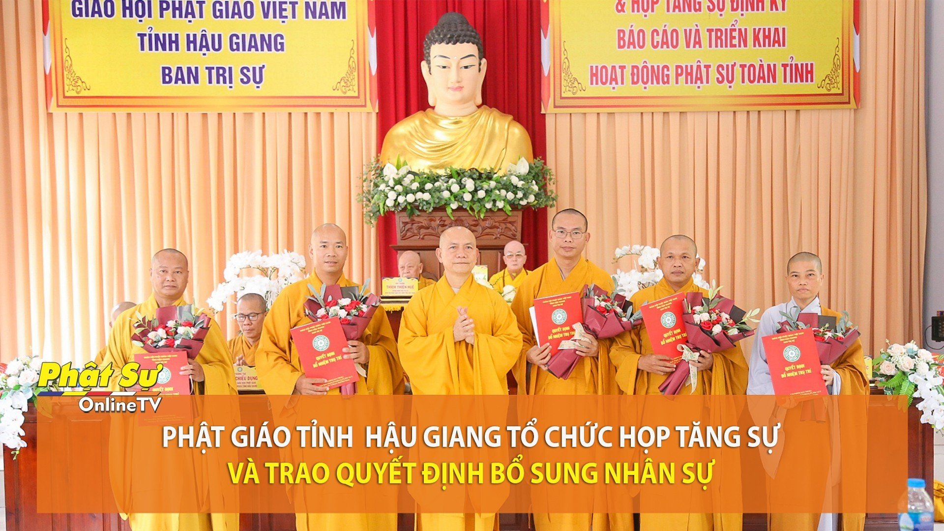 [Video] Hậu Giang: Phật giáo tỉnh tổ chức họp Tăng sự và trao Quyết định bổ sung nhân sự