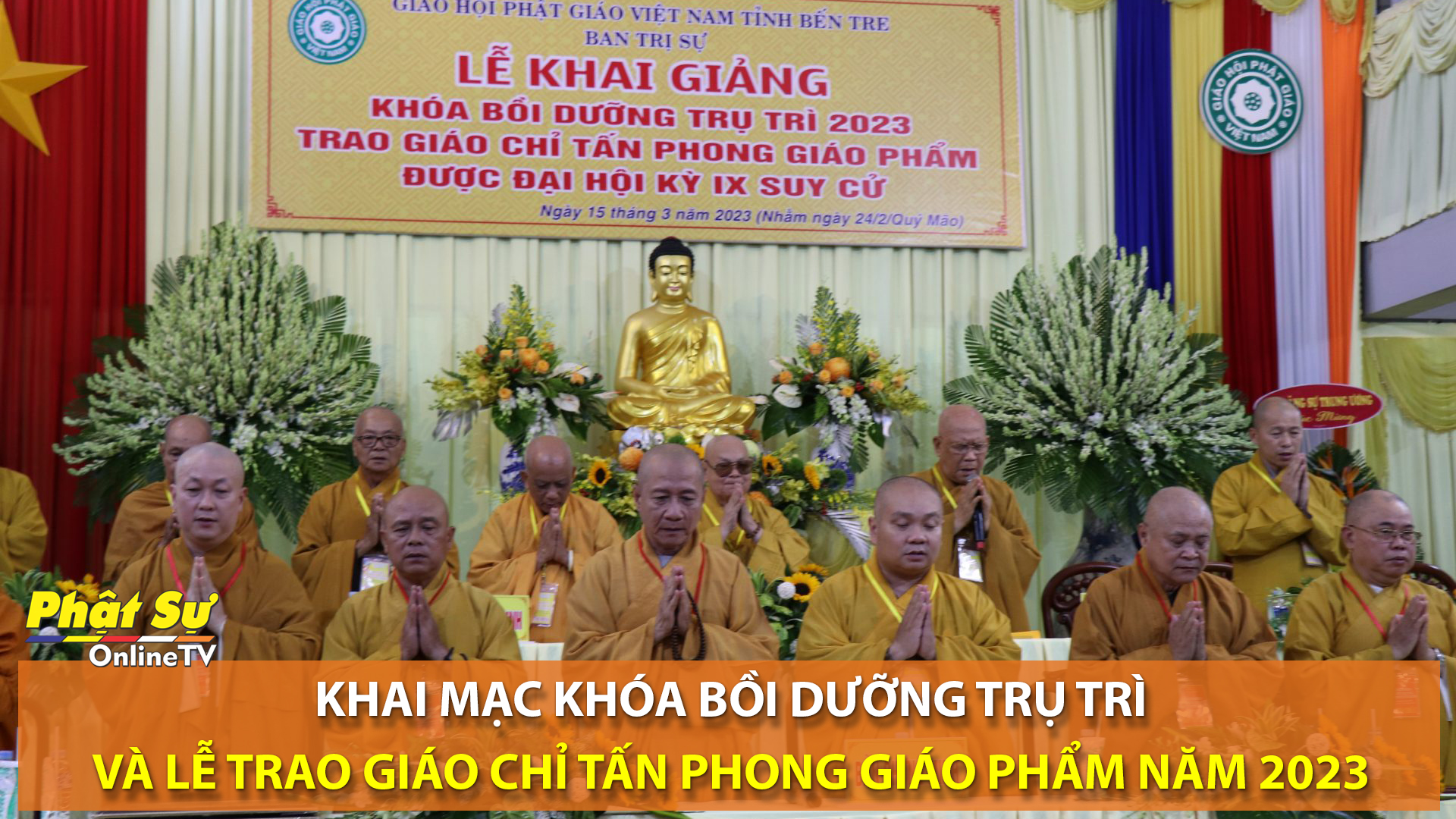 [Video] Bến Tre: Khai mạc Khóa bồi dưỡng Trụ trì và Lễ trao Giáo chỉ tấn phong Giáo phẩm năm 2023