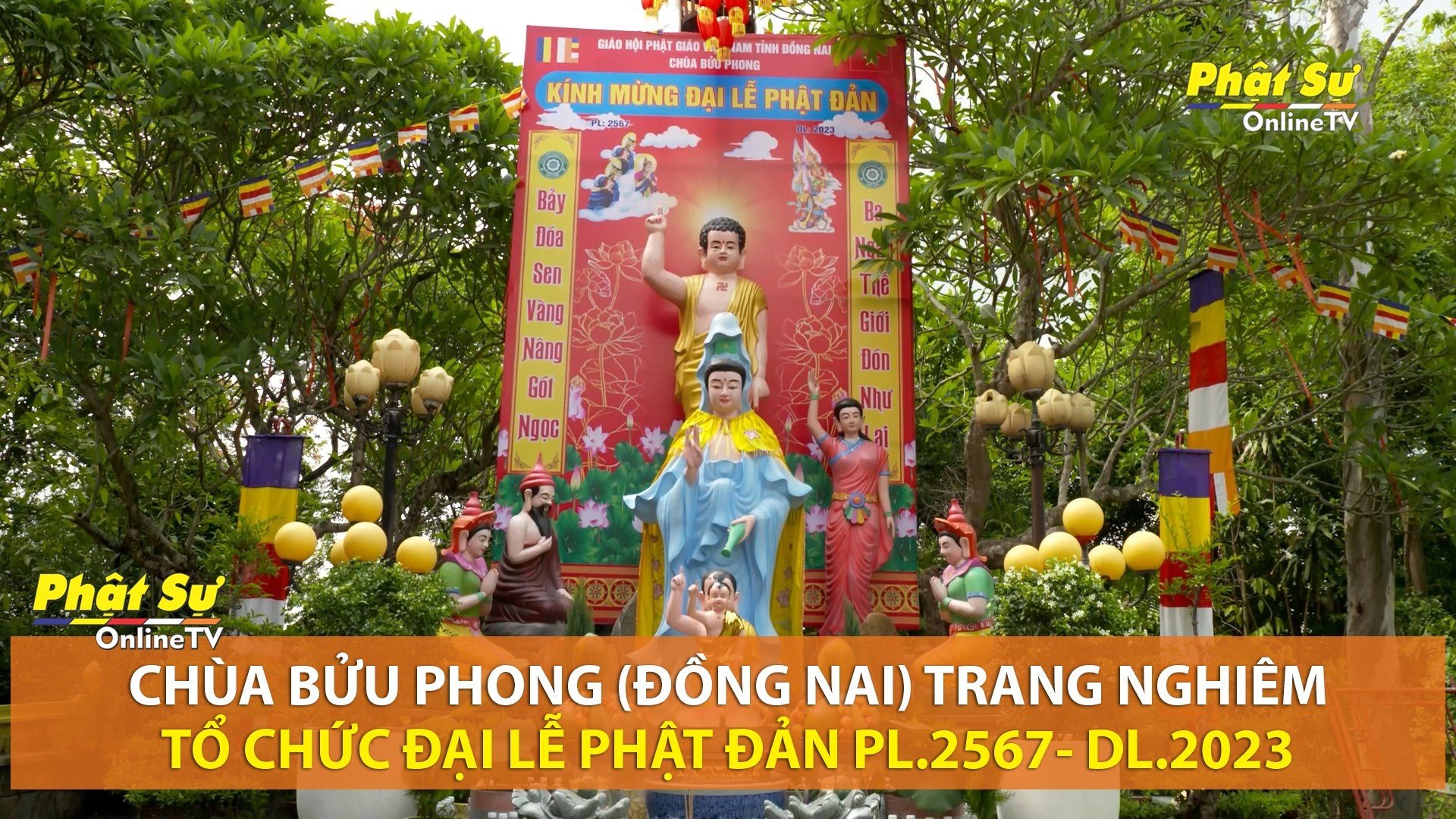[Video] Đồng Nai: Chùa Bửu Phong trang nghiêm tổ chức Đại lễ Phật đản PL.2567 - DL.2023