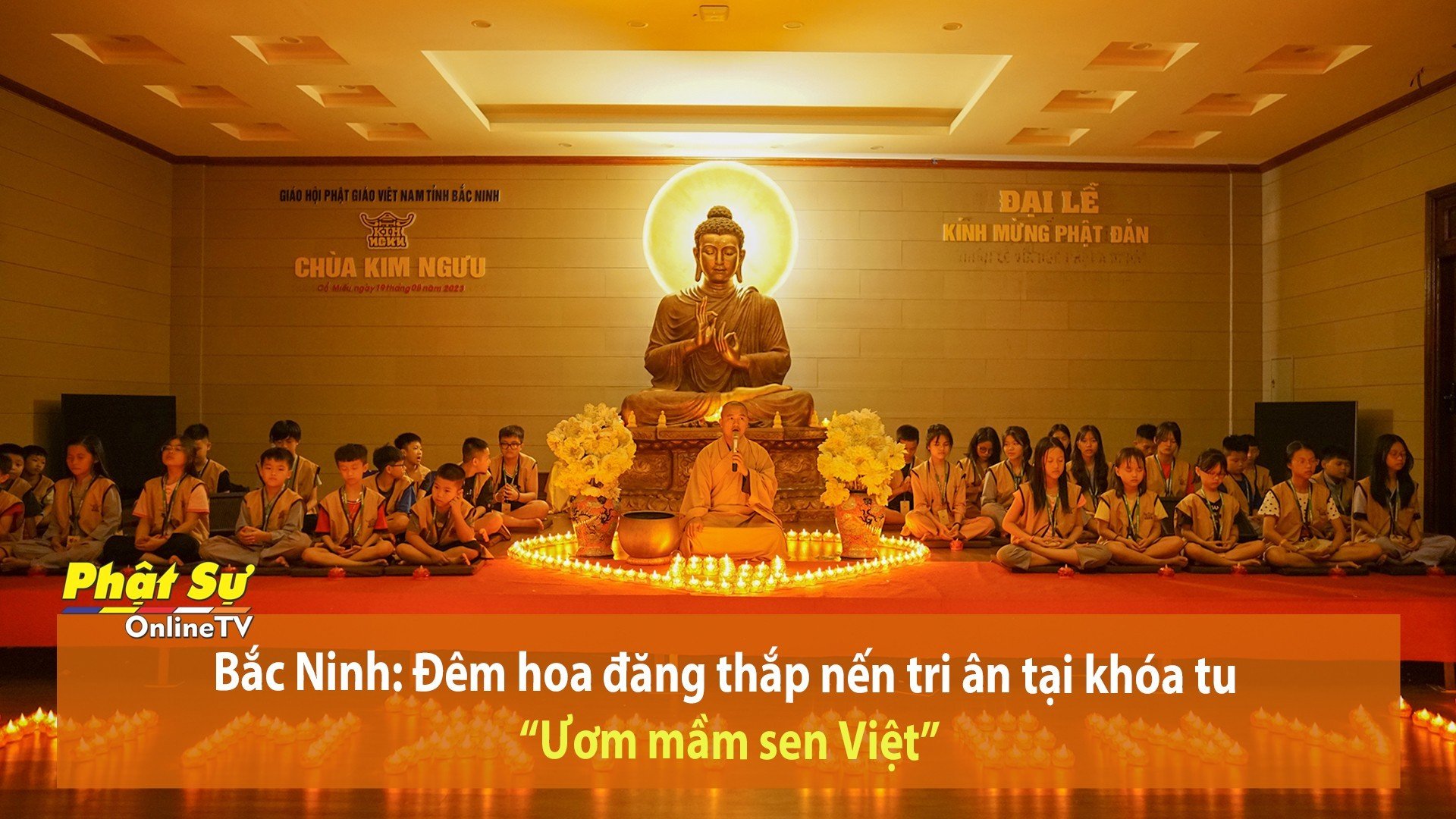 [Video] Bắc Ninh: Đêm hoa đăng thắp nến tri ân tại khóa tu “Ươm mầm sen Việt”